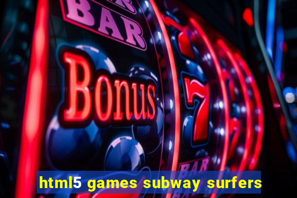 html5 games subway surfers